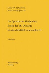 Die Sprache der königlichen Stelen der 18. Dynastie bis einschließlich Amenophis III.