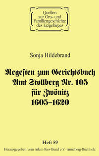 Regesten zum Gerichtsbuch Amt Stollberg Nr. 105 für Zwönitz 1605–1620