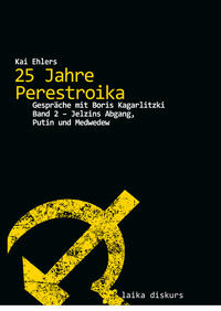 25 Jahre Perestroika – Gespräche mit Boris Kagarlitzki. Band 2