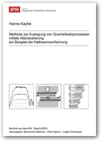 Methode zur Auslegung von Querkeilwalzprozessen mittels Kleinskalierung am Beispiel der Halbwarmumformung