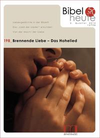 Bibel heute / Brennende Liebe - das Hohelied