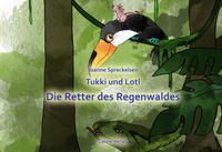 Tukki und Lotl Die Retter des Regenwaldes