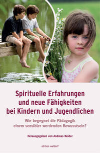 Spirituelle Erfahrungen und neue Fähigkeiten bei Kindern und Jugendlichen