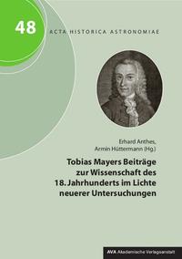 Tobias Mayers Beiträge zur Wissenschaft des 18. Jahrhunderts im Lichte neuerer Untersuchungen