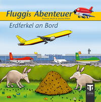 Fluggis Abenteuer - Erdferkel an Bord