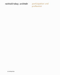 Partizipation und Profession, Reinhold Tobey . Architekt
