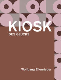 Wolfgang Ellenrieder: Kiosk des Glücks
