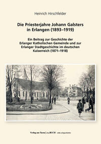 Die Priesterjahre Johann Galsters in Erlangen (1893–1919)