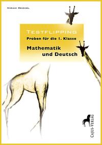 Testflipping. Proben für die erste Klasse. Mathematik & Deutsch