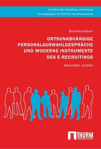 Ortsunabhängige Personalauswahlgespräche und moderne Instrumente des E-Recruitings