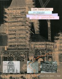 Der Trierer Dom im Wandel - Die Renovierungen des 20. Jahrhunderts