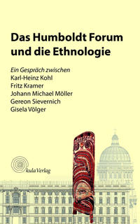 Das Humboldt Forum und die Ethnologie