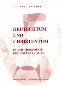 Deutschtum und Christentum in der Theosophie des Goetheanismus