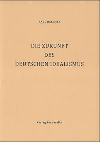 Die Zukunft des deutschen Idealismus