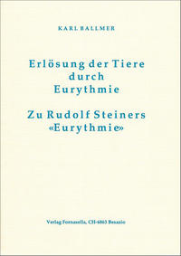 Erlösung der Tiere durch Eurythmie / Zu Rudolf Steiners Eurythmie