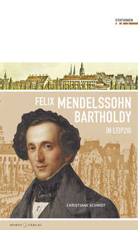 Felix Mendelssohn Bartholdy in Leipzig