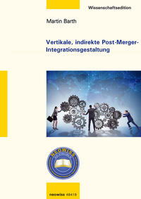 Vertikale, indirekte Post-Merger-Integrationsgestaltung