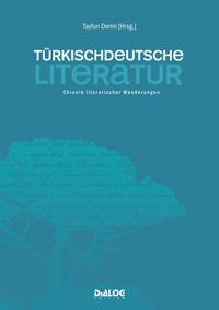 Türkischdeutsche Literatur – Chronik literarischer Wanderungen