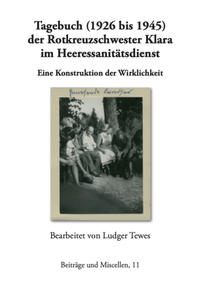 Tagebuch (1926 bis 1945) der Rotkreuzschwester Klara im Heeressanitätsdienst