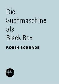 Die Suchmaschine als Black Box