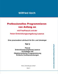 Professionelles Programmieren von Anfang an: Mit Free Pascal und der freien Entwicklungsumgebung Lazarus (mit CD)