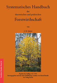 Systematisches Handbuch der theoretischen und praktischen Forstwirthschaft