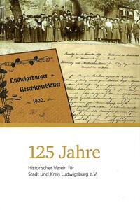 125 Jahre Historischer Verein für Stadt und Kreis Ludwigsburg