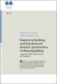 Staatsverschuldung und Eurokrise im deutsch–griechischen Verfassungsdialog 4 Tagungen in Berlin, Athen, Potsdam und Thessaloniki