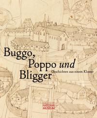 Buggo, Poppo und Bligger. Geschichten aus einem Kloster. Publikation zur Ausstellung vom 10. Oktober 2019 bis 19. April 2020