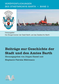 Beiträge zur Geschichte der Stadt und des Amtes Barth