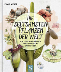 Cover-Abbildung für Die seltsamsten Pflanzen der Welt (Hardcover) (99999---978-3-946360-83-4)