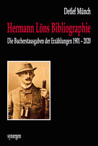 Kommentierte und illustrierte Bibliographie der Bucherstausgaben der 540 Erzählungen von Hermann Löns 1901 - 2020