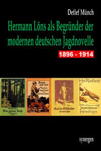 Hermann Löns als Begründer der modernen deutschen Jagdnovelle 1896 - 1914