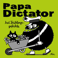 Papa Dictator hat Frühlingsgefühle