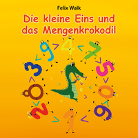 Die kleine Eins und das Mengenkrokodil