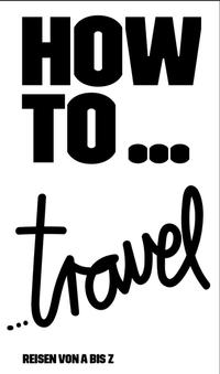 HOW TO...travel