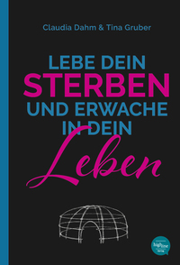 Cover-Abbildung für Lebe Dein Sterben und erwache in Dein Leben (Hardcover) (99999---978-3-946865-24-7)