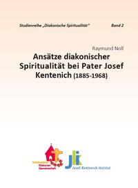 Ansätze diakonischer Spiritualität bei Pater Josef Kentenich