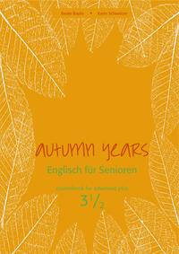Autumn Years - Englisch für Senioren 3 1/2