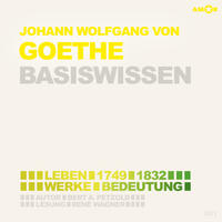 Johann Wolfgang von Goethe ­(2 CDs) – Basiswissen