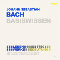 Johann Sebastian Bach - Basiswissen