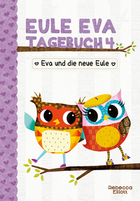 Eule Eva Tagebuch 4 - Eva und die neue Eule