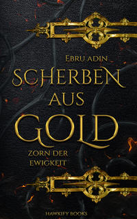 Scherben aus Gold - Zorn der Ewigkeit