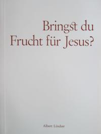 Bringst du Frucht für Jesus? - Johannes 15,5+8