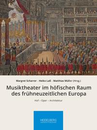 Musiktheater im höfischen Raum des frühneuzeitlichen Europa