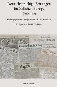 Deutschsprachige Zeitungen im östlichen Europa. Ein Katalog.