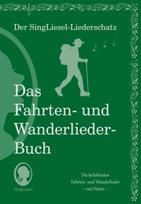 Die schönsten Fahrten- und Wanderlieder. Das Liederbuch für Senioren im Großdruck. Mit Noten