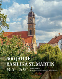 600 Jahre Basilika St. Martin - 1421 – 2021