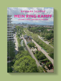 Barbara Schöne - Mein Ring-Kampf um drei Tunnel und den Petuelpark