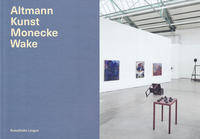 Altmann Kunst Monecke Wake - Katalog
